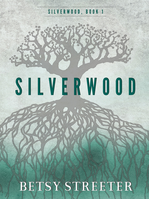 Title details for Silverwood by Betsy Streeter - Available